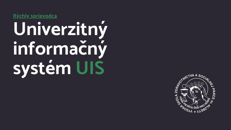 Rýchly sprievodca: Univerzitný informačný systém (UIS) VŠZaSP