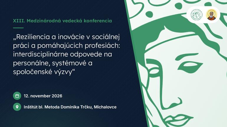 XIII. medzinárodná vedecká konferencia v Michalovciach: Reziliencia a inovácie v sociálnej práci a pomáhajúcich profesiách